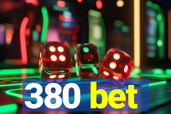 380 bet